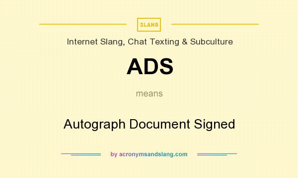 What does ADS mean? It stands for Autograph Document Signed