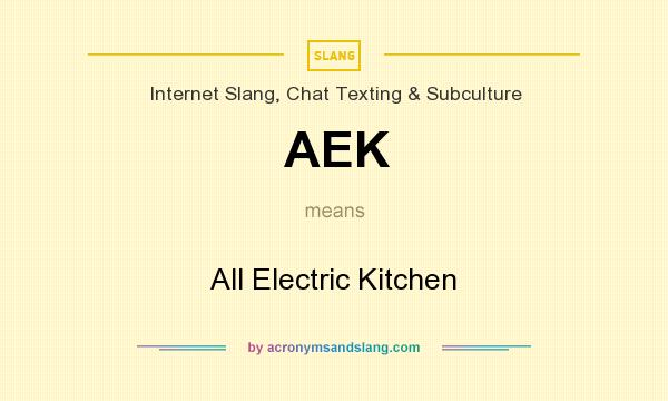 What does AEK mean? It stands for All Electric Kitchen