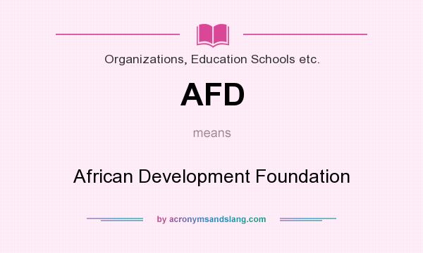 What does AFD mean? It stands for African Development Foundation
