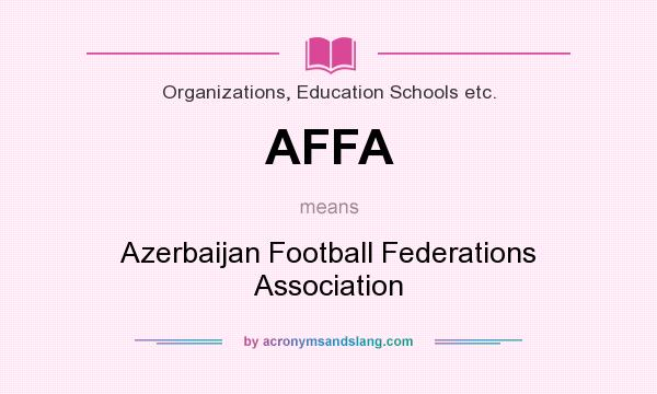 What does AFFA mean? It stands for Azerbaijan Football Federations Association