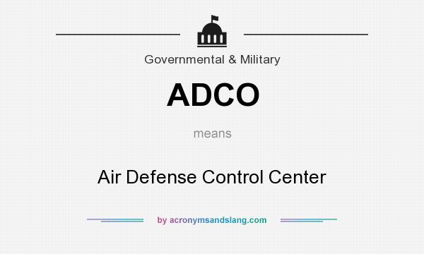 What does ADCO mean? It stands for Air Defense Control Center