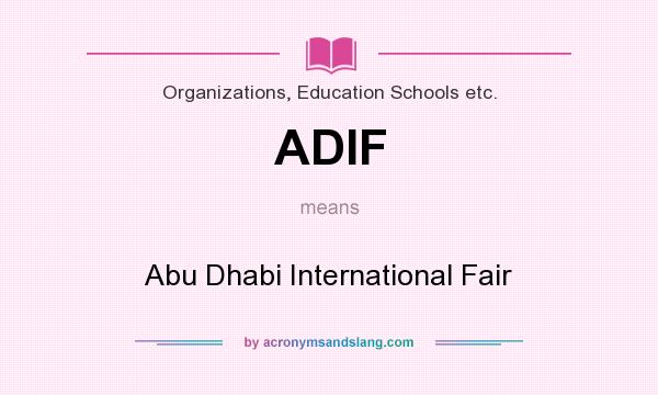 What does ADIF mean? It stands for Abu Dhabi International Fair