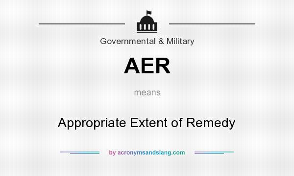 What does AER mean? It stands for Appropriate Extent of Remedy