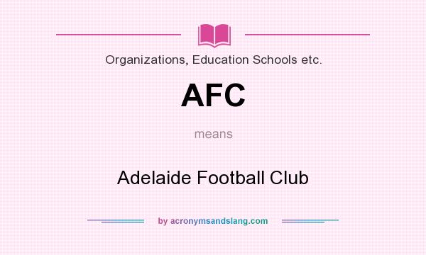 What does AFC mean? It stands for Adelaide Football Club