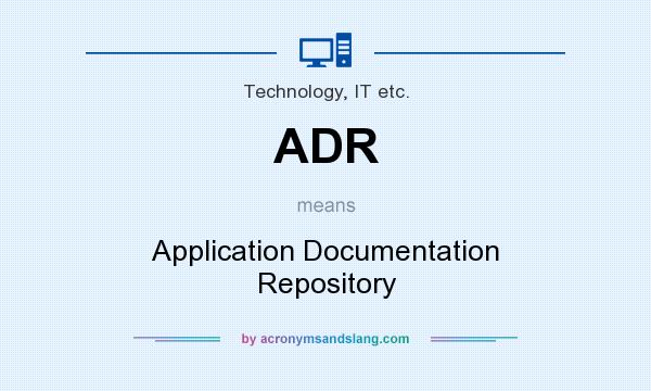 What does ADR mean? It stands for Application Documentation Repository