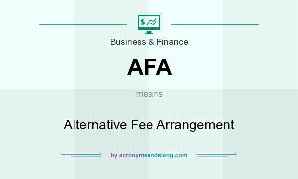 What does AFA mean? It stands for Alternative Fee Arrangement