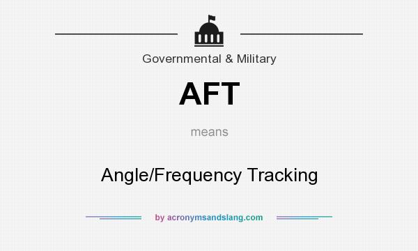 What does AFT mean? It stands for Angle/Frequency Tracking