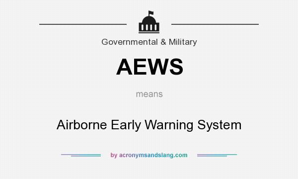 What does AEWS mean? It stands for Airborne Early Warning System