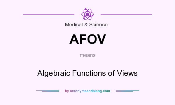What does AFOV mean? It stands for Algebraic Functions of Views