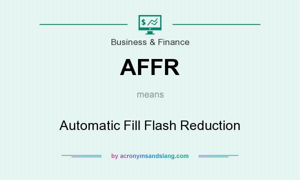 What does AFFR mean? It stands for Automatic Fill Flash Reduction