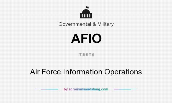 What does AFIO mean? It stands for Air Force Information Operations