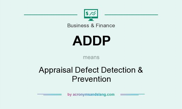 What does ADDP mean? It stands for Appraisal Defect Detection & Prevention