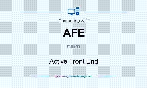 What does AFE mean? It stands for Active Front End