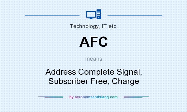 What does AFC mean? It stands for Address Complete Signal, Subscriber Free, Charge