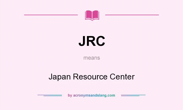 What does JRC mean? It stands for Japan Resource Center