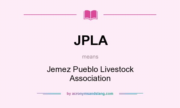 What does JPLA mean? It stands for Jemez Pueblo Livestock Association