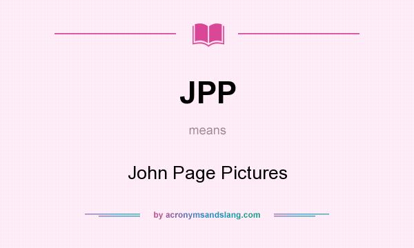 What does JPP mean? It stands for John Page Pictures