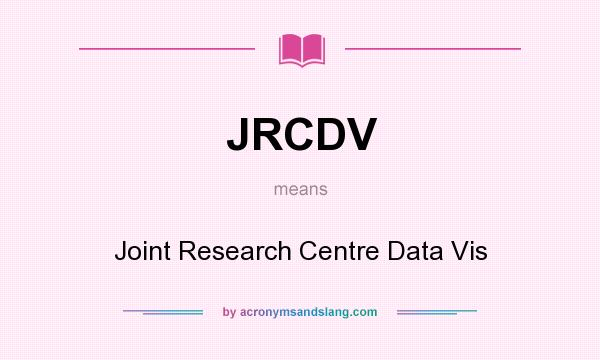 What does JRCDV mean? It stands for Joint Research Centre Data Vis
