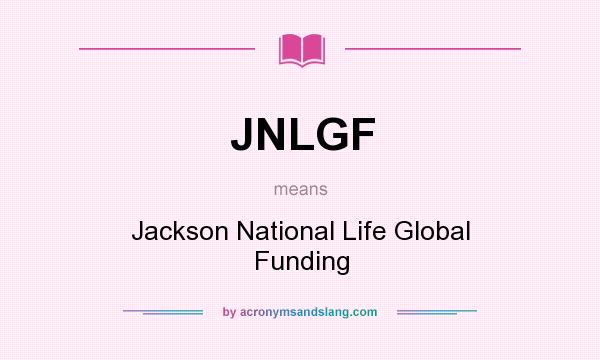 What does JNLGF mean? It stands for Jackson National Life Global Funding