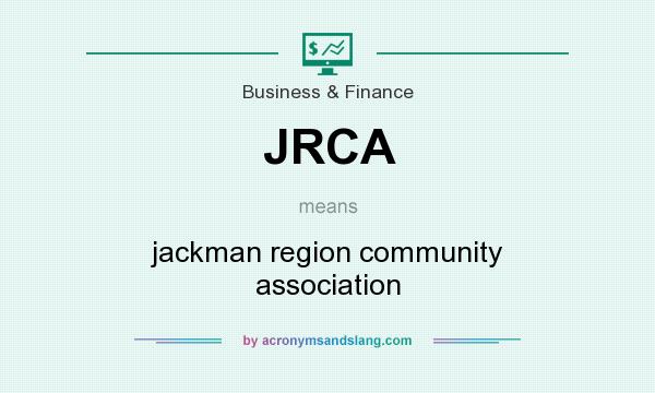 What does JRCA mean? It stands for jackman region community association
