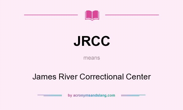 What does JRCC mean? It stands for James River Correctional Center