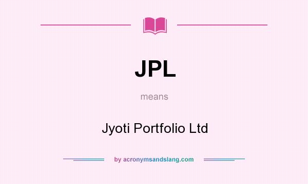 What does JPL mean? It stands for Jyoti Portfolio Ltd