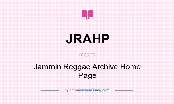 What does JRAHP mean? It stands for Jammin Reggae Archive Home Page