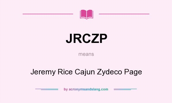 What does JRCZP mean? It stands for Jeremy Rice Cajun Zydeco Page