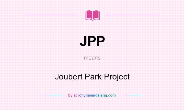 What does JPP mean? It stands for Joubert Park Project