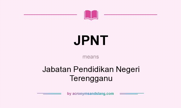 What does JPNT mean? It stands for Jabatan Pendidikan Negeri Terengganu