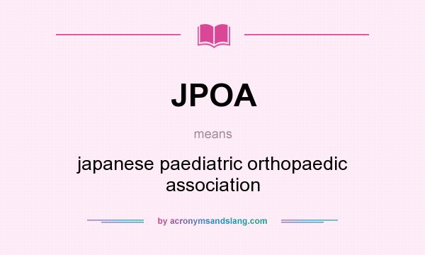 What does JPOA mean? It stands for japanese paediatric orthopaedic association