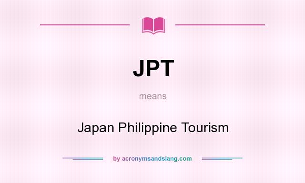 What does JPT mean? It stands for Japan Philippine Tourism