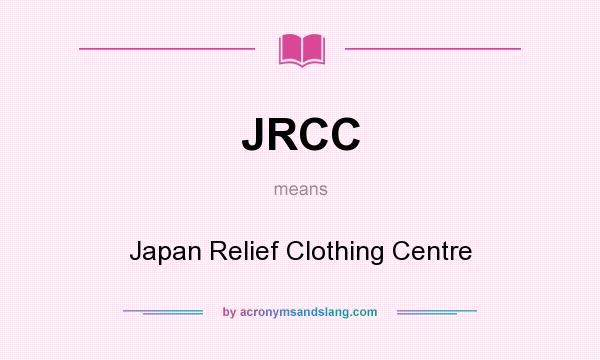 What does JRCC mean? It stands for Japan Relief Clothing Centre