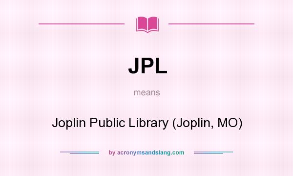 What does JPL mean? It stands for Joplin Public Library (Joplin, MO)