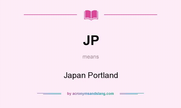 What does JP mean? It stands for Japan Portland