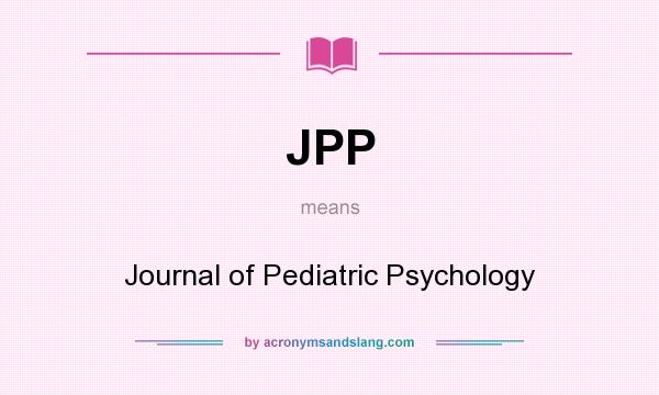 What does JPP mean? It stands for Journal of Pediatric Psychology