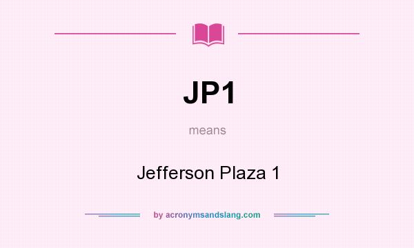 What does JP1 mean? It stands for Jefferson Plaza 1