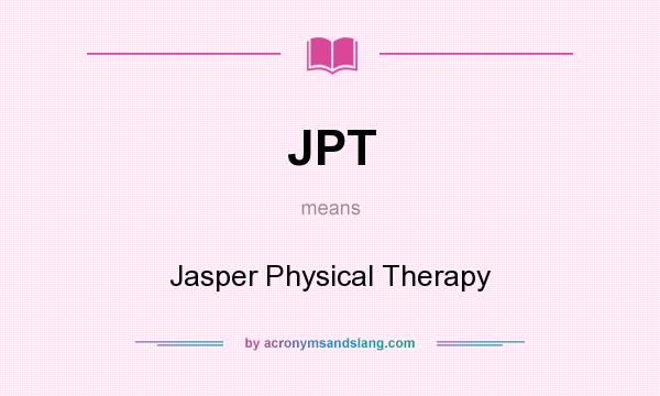 What does JPT mean? It stands for Jasper Physical Therapy