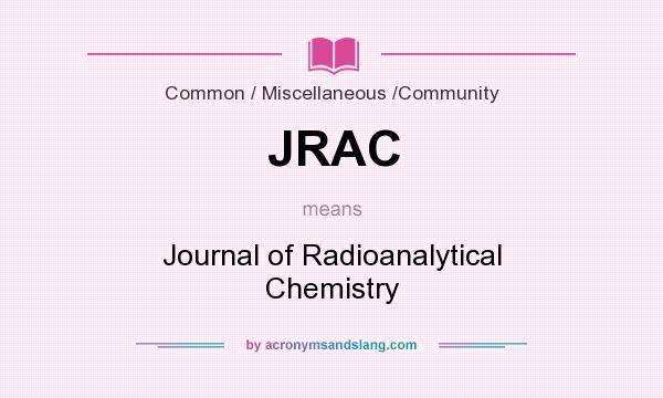 What does JRAC mean? It stands for Journal of Radioanalytical Chemistry