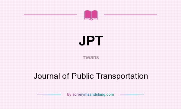 What does JPT mean? It stands for Journal of Public Transportation