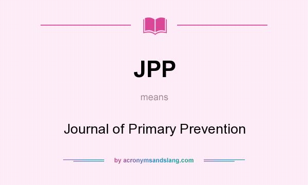 What does JPP mean? It stands for Journal of Primary Prevention