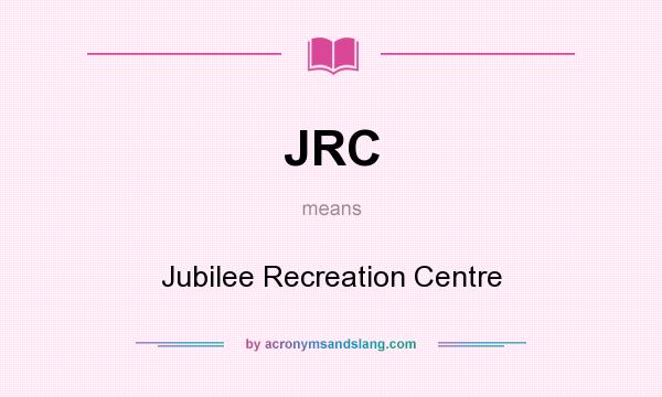 What does JRC mean? It stands for Jubilee Recreation Centre