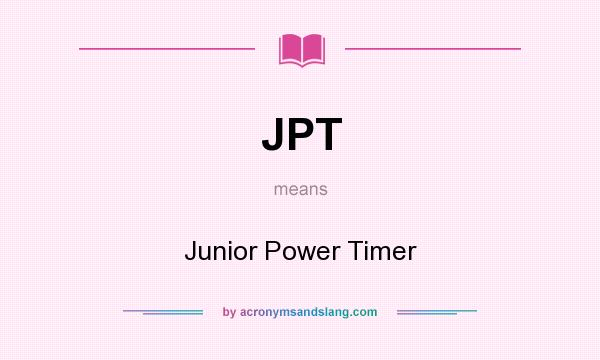 What does JPT mean? It stands for Junior Power Timer