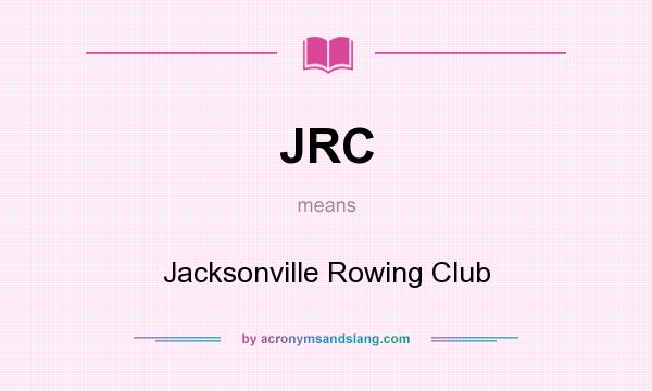 What does JRC mean? It stands for Jacksonville Rowing Club