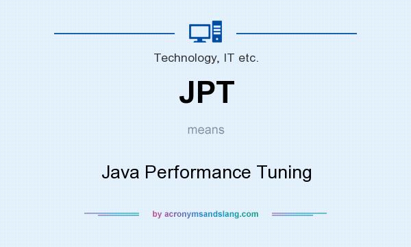 What does JPT mean? It stands for Java Performance Tuning