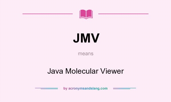 What does JMV mean? It stands for Java Molecular Viewer