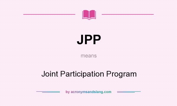 What does JPP mean? It stands for Joint Participation Program
