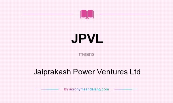 What does JPVL mean? It stands for Jaiprakash Power Ventures Ltd