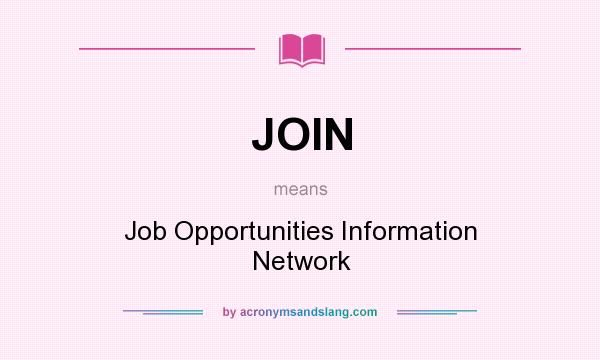What does JOIN mean? It stands for Job Opportunities Information Network