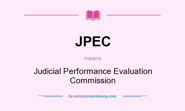 What does JPEC mean? It stands for Judicial Performance Evaluation Commission